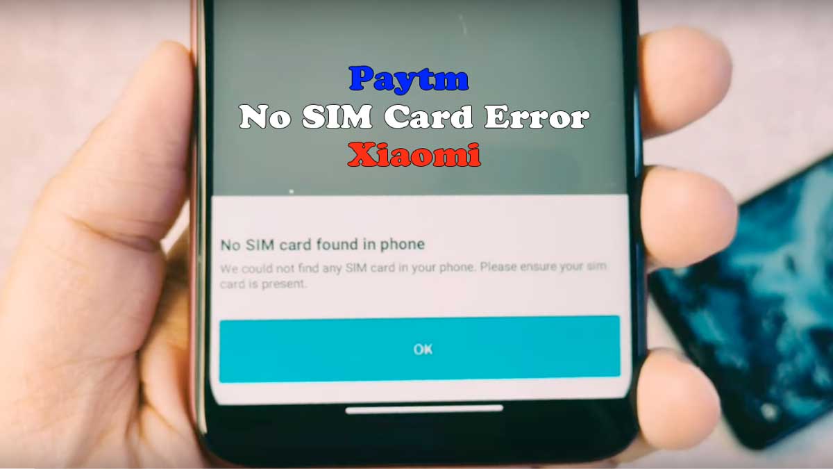 how to fix paytm not working in mi showing error no sim card found in phone