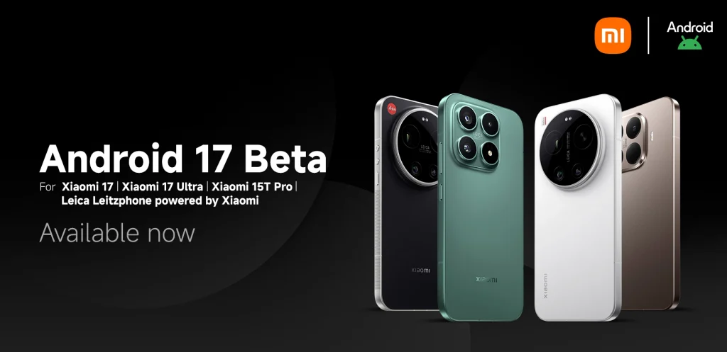Xiaomi 17, 17 Ultra, 15T Pro and Leica Leitzphone Android 17 Developer Preview supported devices