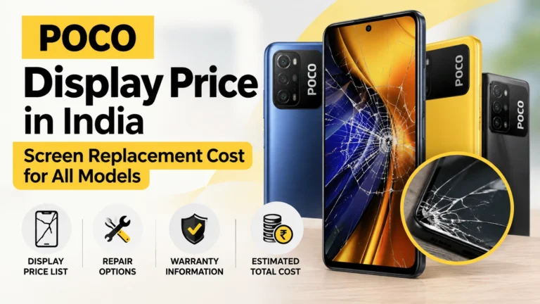 POCO Display Price in India: Screen Replacement Cost for All Models